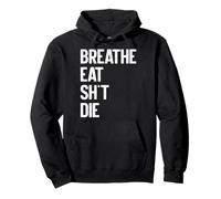 Breathe Eat Sht Funny Pullover Hoodie