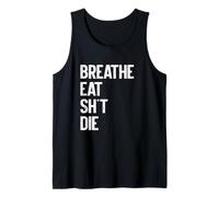 Breathe Eat Sht Funny Tank Top