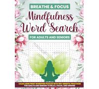 “Breathe & Focus” Mindfulness Word Search: Calm Large Print Wordfind Puzzles with 100+ Mindful Practices for Adults and Seniors to Relax, Focus, and Unwind