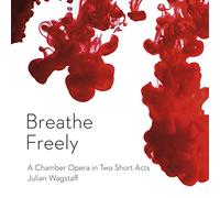 Breathe Freely Ensemble; Derek Clark - Julian Wagstaff: Breathe Freely