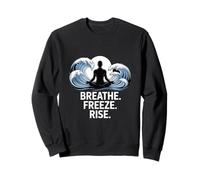 Breathe Freeze Rise Cold Plunge Meditation Sweatshirt