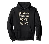 Breathe In Breathe Out Japanese Kanji Letter Motivational Pullover Hoodie