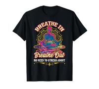 Breathe In Breathe Out No Need To Stress About Meditation T-Shirt