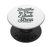 Breathe in Pine Exhale Stress Relaxation Motivational PopSockets Adhesive PopGrip