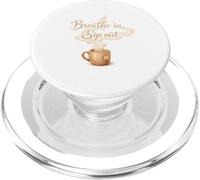 Breathe In Sip Out Mindful Tea Coffee Lover Gift PopSockets PopGrip for MagSafe