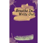 Breathe In, Write Out