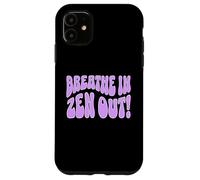 Breathe In Zen Out Chill Mindful Calmness Message Quote Case for iPhone 11