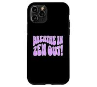 Breathe In Zen Out Chill Mindful Calmness Message Quote Case for iPhone 11 Pro