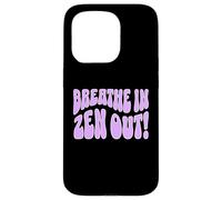 Breathe In Zen Out Chill Mindful Calmness Message Quote Case for iPhone 15 Pro