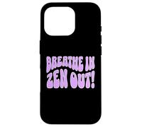 Breathe In Zen Out Chill Mindful Calmness Message Quote Case for iPhone 16 Pro