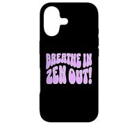 Breathe In Zen Out Chill Mindful Calmness Message Quote Case for iPhone 17