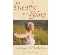 Breathe into Being: Awakening to Who You Really are