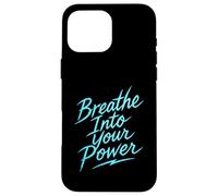 Breathe Into Your Power - Motivational Wellness Design Case for iPhone 16 Pro Max