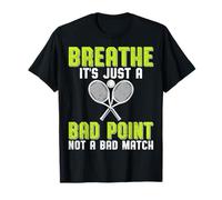 Breathe It's Just A Bad Point - Sports Lover Tennis Player T-Shirt