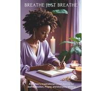 Breathe Just Breathe: A Self-Care Journal for Women with Lined Pages for Prayer, Gratitude, Reflection, and Emotional Healing
