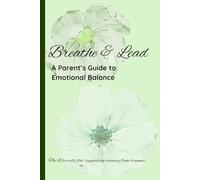Breathe & Lead: A Parent’s Guide to Emotional Balance