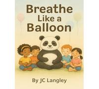 Breathe Like a Ballon: Helping Kids Find Calm, One Belly Breath at a Time