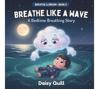 Breathe Like a Wave: A Bedtime Breathing Story: 2 (Breathe & Dream Series)