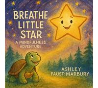 Breathe, Little Star: A Mindfulness Adventure