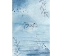 Breathe: Mindfulness Journal for Relaxation, Self-Care, and Inner Peace: Lined Notebook for Stress Relief, Meditation, and Personal Reflection
