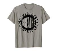 Breathe Motherfucker! take a breath & feel the power t shirt