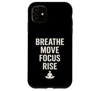 BREATHE MOVE FOCUS RISE spirituality yoga meditation nature Case for iPhone 11