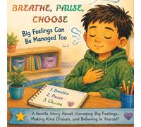 Breathe, Pause, Choose! (Little Hearts, Big Skills)