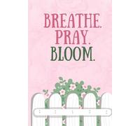 Breathe. Pray. Bloom.: A Pink and Green Inspired Lined Journal for Growth and Grace