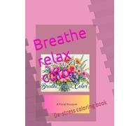 Breathe relax color: De-stress coloring book