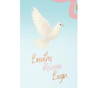 Breathe Release Begin: Blank Journal