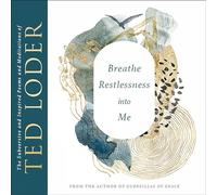 Breathe Restlessness into Me: The Subversive and Inspired Poems and Meditations of Ted Loder: 6