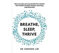 Breathe, Sleep, Thrive: Discover how airway health can unlock your child’s greater health, learning, and potential
