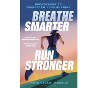 Breathe Smarter, Run Stronger : Breathwork to Transform Your Running