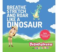 Breathe Stretch and Roar Like a Dinosaur