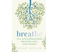 Breathe – The 4-week breathing retraining plan to relieve stress, anxiety and panic