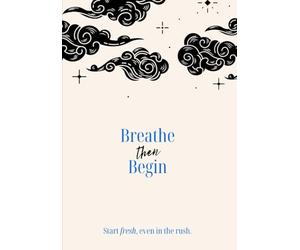 Breathe then Begin