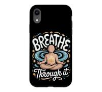 Breathe Through It Meditation Mindfulness Zen Case for iPhone XR