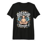 Breathe Through It Meditation Mindfulness Zen Premium T-Shirt