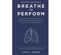Breathe to Perform: 3 Simple Breathing Exercises to Reduce Stress, Improve Energy, and Peak Athletic Performance