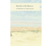 Breathe with Blanco: A Meditation & Daily Journal