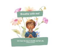 Breathe With Me: Let’s learn fun ways to breathe and feel calm. (The Self-Regulation Colouring Book Series)