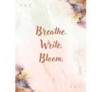 Breathe write bloom