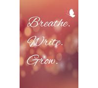 Breathe. Write. Grow.