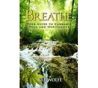 BREATHE: Your Guide to Cannabis, Yoga and Spirituality