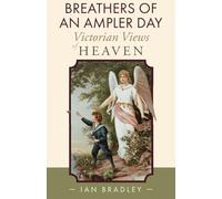 Breathers of an Ampler Day: Victorian Views of Heaven