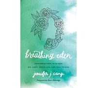 Breathing Eden: Conversations with God on Light, Fresh Air, and New Things