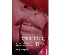 Breathing Fire: A Queer Asian American History