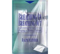 Breathing In Breathing Out: Keeping a Writer’s Notebook