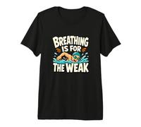 Breathing is for The Weak Funny Competitive Swimmer Premium T-Shirt
