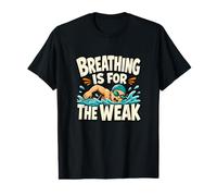 Breathing is for The Weak Funny Competitive Swimmer Value Graphic T-Shirt